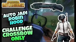 Challenge Crossbow Only Auto Jadi Robin hood - PUBG MOBILE INDONESIA