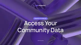 How to Access Your Community Data - Maestro in a Minute