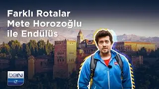 beIN İZ Belgesel | Farklı Rotalar | Mete Horozoğlu ile Endülüs