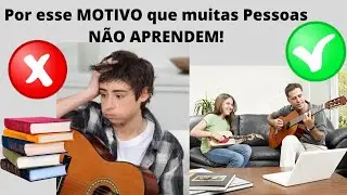 Por esse Motivo que muitas Pessoas não aprendem a tocar...