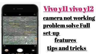 Vivo y11, Vivo y12 camera not working problem solve Full set-up features tips and tricks