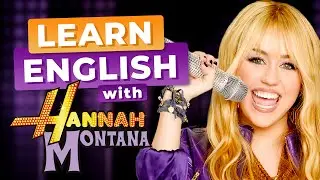 Learn English with Disney's HANNAH MONTANA