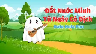 Đất nước mình từ ngày có dịch - Music Video| Halo Hola Fun