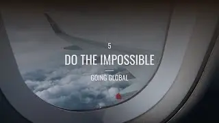 Do The Impossible - Ep 5 - Going Global