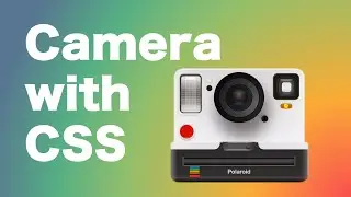 Camera with CSS: A Fun and Creative Project