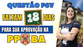 QUESTÃO FGV PPBA | Faltam 18 dias para sua APROVAÇÃO