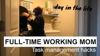 Juggling all the tasks as a full-time working mom