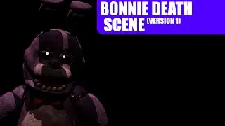 Bonnie Death Scene (Version 1)