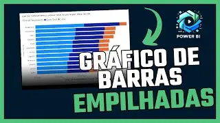 [Power Bi] - Aprenda Como Criar Um Gráfico Barras Empilhadas