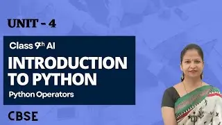 Class 9 Artificial Intelligence Unit 4 | Introduction to Python - Operators In Python