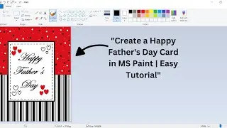 "Create a Happy Father's Day Card in MS Paint | Easy Tutorial"