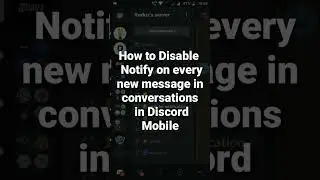 How to Disable Notify on every new message in conversations in Discord Mobile 