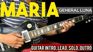 MARIA - GENERAL LUNA FULL GUITAR ( INTRO, LEAD , CHORDS, SOLO) TUTORIAL
