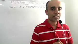 IT with Varun Vohra - ITGC & Risk - Conceptual Bytes - What is a Primary Control?
