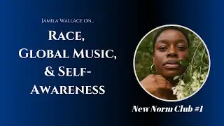 #1 Jamila Wallace on Race, Global Music, and Self-Awareness
