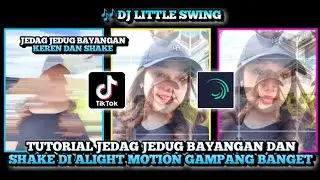 Tutorial Jedag Jedug Bayangan Dan Shake Di Alight Motion Dj Little Swing Simple Dan Mudah