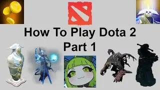 How To Play Dota 2: Start Here