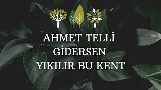 Gidersen yıkılır bu kent | Ahmet Telli
