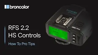 RFS 2.2 Transmitter HS Controls | broncolor How To - Pro Tips