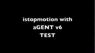 istopmotion with aGENT v6 test