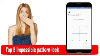 Top 5 impossible pattern lock |2018