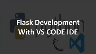 Flask Development With VS CODE IDE