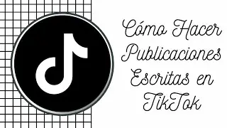 ⚡️Cómo hacer publicaciones escritas en TikTok ⚡️