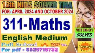nios Maths 311 tma solved 2023-24 class 12 | 311 Mathematics solved assignment 2024 in English
