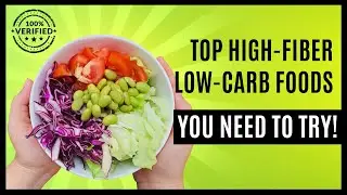 Top High-Fiber, Low-Carb Foods You Need To Try!