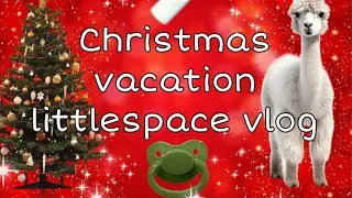 Christmas Vacation Daddy and Little vlog - littlespace