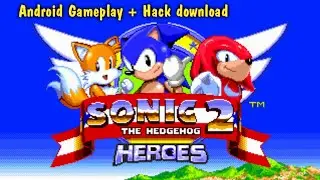 Sonic Hacks: Sonic 2 Heroes No Commentary Gameplay
