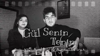 Doğukan Arda Aydemir & Ayşegül Fırat - Gül Senin Tenin (Cover)