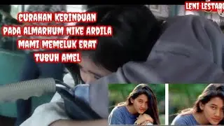 TANGIS RINDU MAMI ALMARHUM NIKE ARDILA SAAT KETEMU AMEL