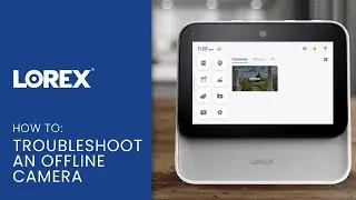 Lorex Smart Home Security Center Support - How to Troubleshoot an Offline Camera