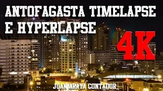Antofagasta Timelapse e hyperlapse, Chile [4k]