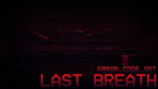 err0red_xHase - LAST BREATH (error_code OST)