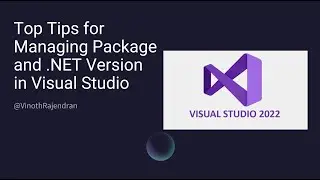 Top Tips for Managing Package and .NET Version in Visual Studio 