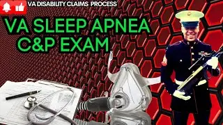 Sleep Apnea VA Claims | VA C&P Exam SUCCESS!!
