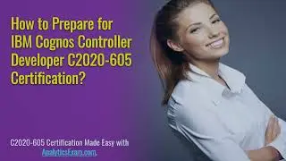 Begin your Success Journey with IBM Cognos Controller Developer (C2020-605) Certification