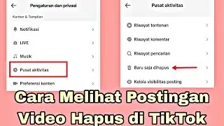 Cara Melihat Postingan yang kita hapus di TikTok