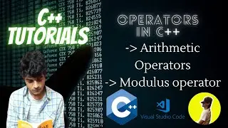 3.1 - Operators in C++ | Arithmetic Operators | Binary Arithmetic Operators |Modulus Operator in C++