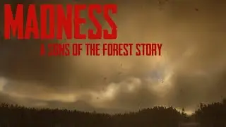 Madness a Sons of the Forest Story