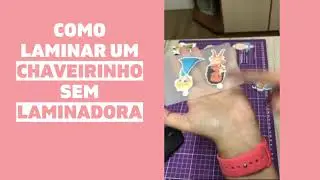 COMO LAMINAR UM CHAVEIRINHO SEM LAMINADORA
