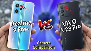 Realme 9 Pro Plus VS Vivo V23 Pro Camera Comparison | Realme 9 Pro Camera Review, Gaming Review