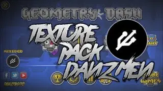 DanZmen TEXTURE PACK|#DANZPASITO|GEOMETRY DASH 2.11