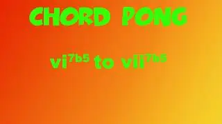 Chord Pong 13! E Minor 7b5 to F# Minor 7b5 - Melodic Minor