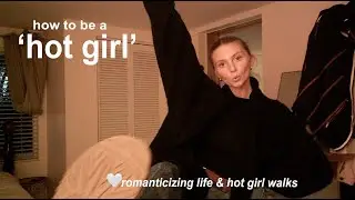 day in the life of a 'hot girl': romanticizing life & hot girl walks