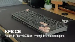 KFE CE w/ Lubed and Filmed Cherry MX Black Ultraglides on Alu (Sound Test)