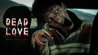DEAD LOVE - Horror Short Film