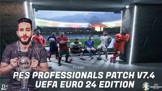 PES Professionals Patch Update V7.4 EURO24 EDITION - اضافة بطولة اليورو وكوبا امريكا وتعليق رؤوف